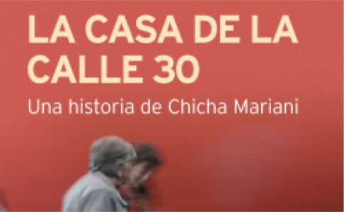 LA CASA DE CALLE 30. UNA HISTORIA DE CHICHA MARIANI